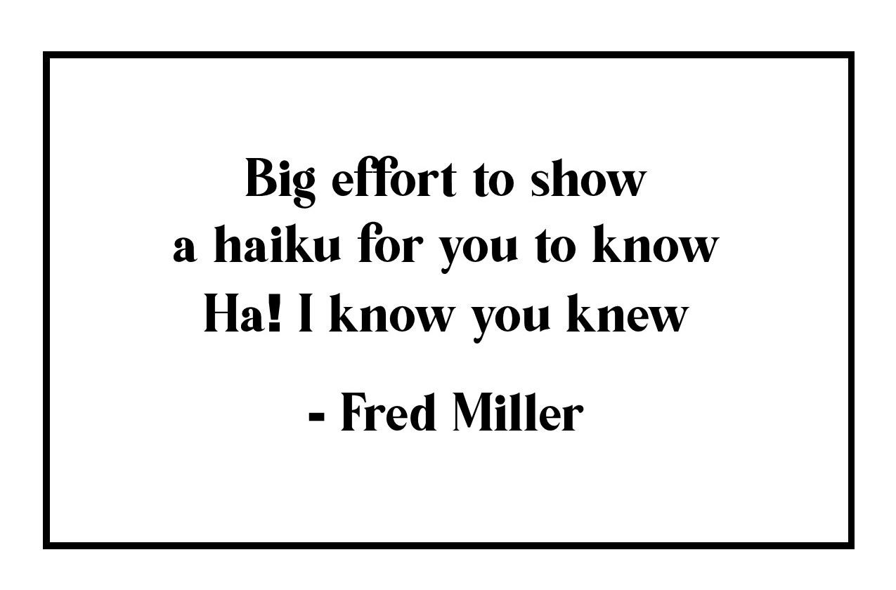 Fred Miller Haiku (2)